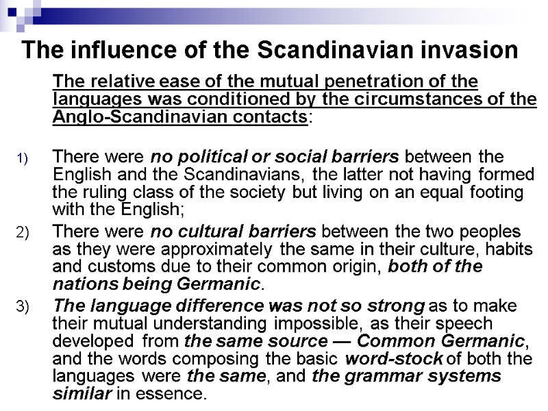 The influence of the Scandinavian invasion  The relative ease of the mutual penetration